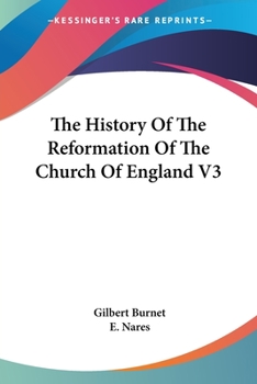 Paperback The History Of The Reformation Of The Church Of England V3 Book