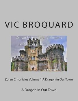 A Dragon in Our Town - Book #1 of the Zoran Chronicles