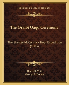 The Oraibi Oaqo Ceremony: The Stanley McCormick Hopi Expedition