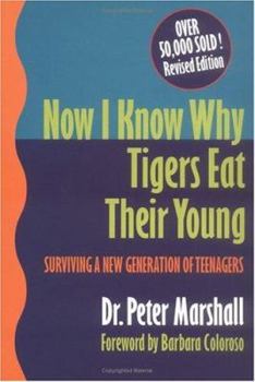 Paperback Now I Know Why Tigers Eat Their Young: Surviving a New Generation of Teenagers Book