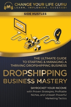 Paperback Dropshipping Business Mastery: The Ultimate Guide to Starting and Managing a Thriving Dropshipping Business Book