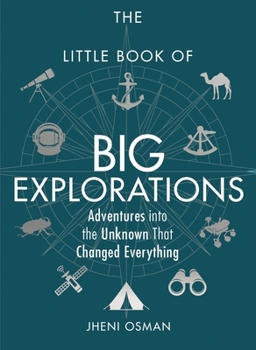 Hardcover The Little Book of Big Explorations: Adventures Into the Unknown That Changed Everything Book