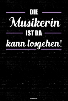 Die Musikerin ist da kann losgehen! Notizbuch: Musikerin Journal DIN A5 liniert 120 Seiten Geschenk (German Edition)