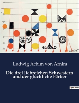 Paperback Die drei liebreichen Schwestern und der glückliche Färber [German] Book