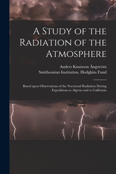 Paperback A Study of the Radiation of the Atmosphere: Based Upon Observations of the Nocturnal Radiation During Expeditions to Algeria and to California Book