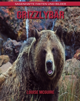 Paperback Grizzlyb?r: Sagenhafte Fakten und Bilder [German] Book