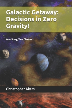 Paperback Galactic Getaway: Decisions in Zero Gravity!: Your Story, Your Choices Book