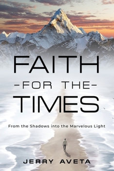 Paperback Faith for the Times: From the Shadows into the Marvelous Light Book