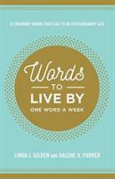 Paperback Words to Live by: 52 Ordinary Words That Lead to an Extraordinary Life Book
