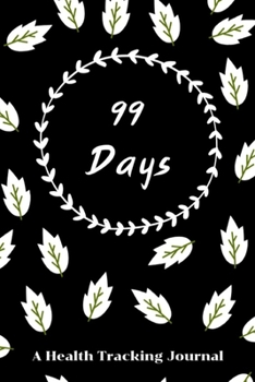 Paperback 99 days: A Health Tracking Journal, Food Journal & Activity Tracker, Meal Diary for your health, Tracking Meal,6"x9", Best Gift Book