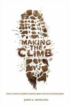 Paperback Making the Climb: What a Novice Climber Learned about Life on Mount Kilimanjaro Book