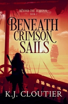 Beneath Crimson Sails: Beyond The Horizon Book 2