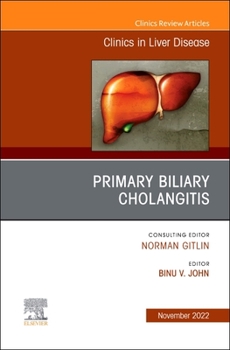 Hardcover Primary Biliary Cholangitis, an Issue of Clinics in Liver Disease: Volume 26-4 Book