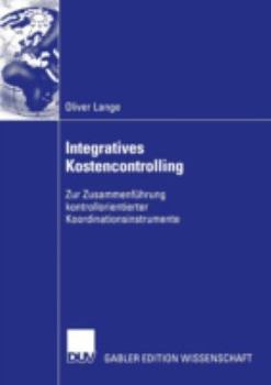Paperback Integratives Kostencontrolling: Zur Zusammenführung Kontrollorientierter Koordinationsinstrumente [German] Book