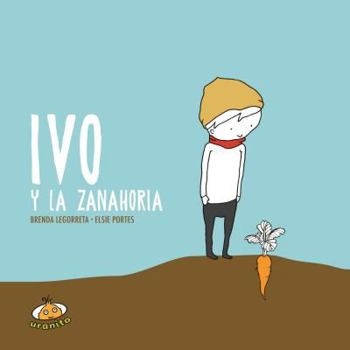 Hardcover Ivo y La Zanahoria [Spanish] Book