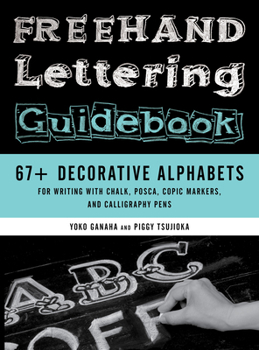 Paperback FreeHand Lettering Guidebook: 67+ Decorative Alphabets for Writing with Chalk, Posca, Copic Markers, and Calligraphy Pens Book