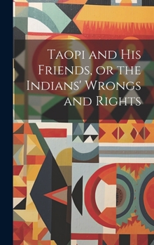 Taopi and his Friends, or the Indians' Wrongs and Rights