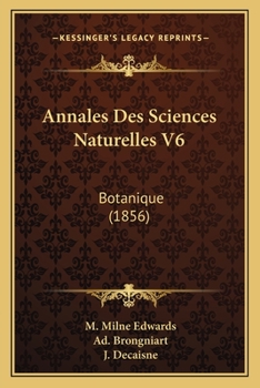 Paperback Annales Des Sciences Naturelles V6: Botanique (1856) [French] Book