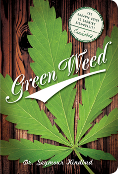 Paperback Green Weed: The Organic Guide to Growing High Quality Cannabis Book