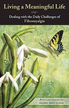Paperback Living a Meaningful Life: Dealing with the Daily Challenges of Fibromyalgia Book