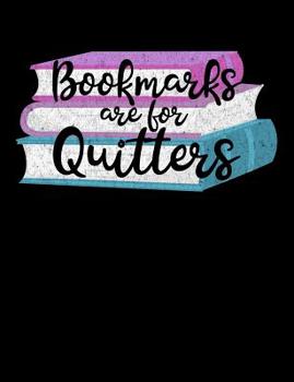 Paperback Bookmarks Are for Quitters: Composition Notebook for Book Lovers, Readers and Bibliophiles Book