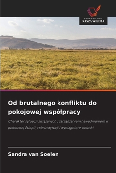 Paperback Od brutalnego konfliktu do pokojowej wspólpracy [Polish] Book