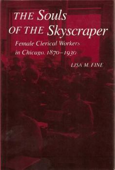 Hardcover The Souls of the Skyscraper: Female Clerical Workers in Chicago, 1870-1930 Book