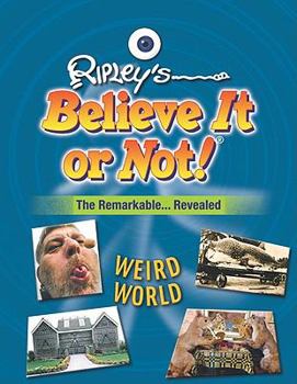 Weird World - Book  of the Ripley's Remarkable and Unexpected