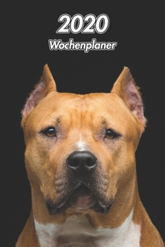 2020 Wochenplaner: American Staffordshire Terrier | 107 Seiten, 15cm x 23cm ca. A5 | Taschenkalender | Terminplaner | Tagebuch | Terminkalender | Organizer für Hundeliebhaber (German Edition)