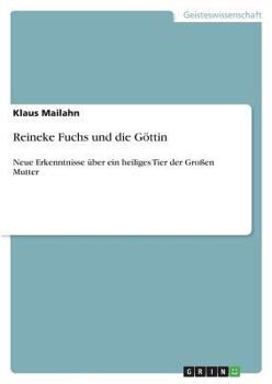 Paperback Reineke Fuchs und die Göttin: Neue Erkenntnisse über ein heiliges Tier der Großen Mutter [German] Book