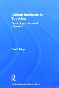 Hardcover Critical Incidents in Teaching (Classic Edition): Developing professional judgement Book