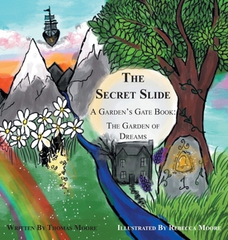 The Secret Slide: A Garden's Gate Book: The Garden of Dreams - Book #1 of the Secret Slide