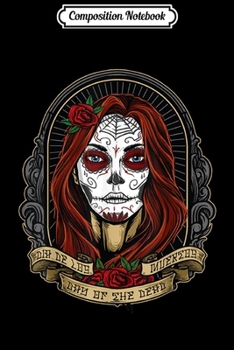 Composition Notebook: Day of the Dead sugar skull gift for fun Dia De Los Muertos  Journal/Notebook Blank Lined Ruled 6x9 100 Pages