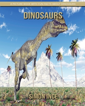 Dinosaurs: A Picture Book with Fun Facts about Dinosaurs