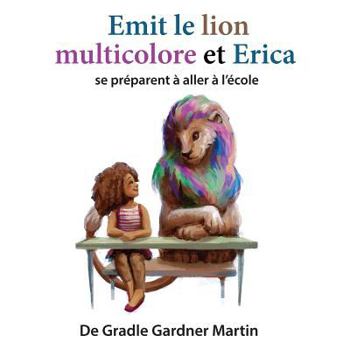 Paperback Emit le lion multicolore et Erica se préparent à aller à l'école [French] Book