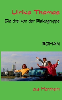 Paperback Die drei von der Risikogruppe: Roman aus Mannheim [German] Book