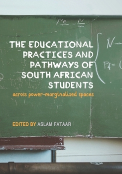 Paperback The Educational Practices and Pathways of South African Students: across Power-Marginalised Spaces Book