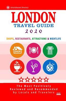 Paperback London Travel Guide 2020: Shops, Arts, Entertainment and Good Places to Drink and Eat in London, England (Travel Guide 2020) Book