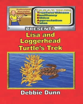 Paperback Lisa and Loggerhead Turtle's Trek: A T.R.E.A.T. Tales Presents book about Sea Turtles Book