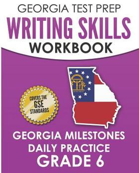 Paperback GEORGIA TEST PREP Writing Skills Workbook Georgia Milestones Daily Practice Grade 6: Preparation for the Georgia Milestones English Language Arts Test Book