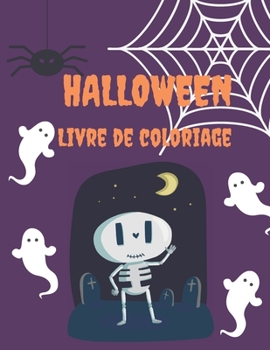 Halloween Livre de Coloriage: Livre de Coloriage Halloween pour Enfants 4-8 ans | Cahier de Coloriage Halloween pour enfants Grand Format | Livre de ... avec + de 30 illustrations (French Edition)