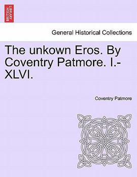 Paperback The Unkown Eros. by Coventry Patmore. I.-XLVI. Book