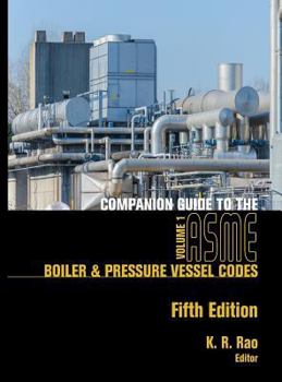Hardcover Companion Guide to the ASME Boiler & Pressure Vessel Codes, Fifth Edition, Volume 1: Criteria and Commentary on Select Aspects of the Boiler & Pressur Book