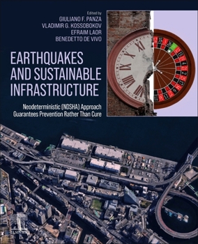Paperback Earthquakes and Sustainable Infrastructure: Neodeterministic (Ndsha) Approach Guarantees Prevention Rather Than Cure Book