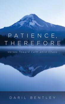 Paperback Patience, Therefore: Verses Toward Calm Amid Chaos Book