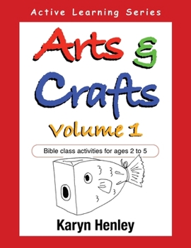 Paperback Arts and Crafts Volume 1: Bible Class Activities for Ages 2 to 5 Book