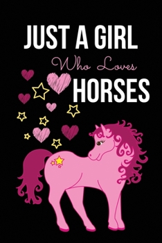 Just A Girl Who Loves Horses: Horse Lover Gifts or Presents for Girls or Women -  Lined Journal Notebook Diary Organizer Gifts for Equestrian Riders and Fans