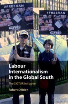 Hardcover Labour Internationalism in the Global South: The Sigtur Initiative Book