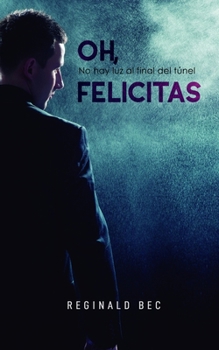 Paperback Oh, Felicitas: No hay luz al final del t?nel [Spanish] Book