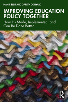 Paperback Improving Education Policy Together: How It's Made, Implemented, and Can Be Done Better Book